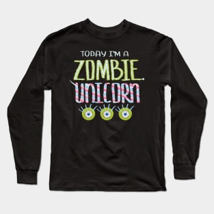 Today I Am Zombie Unicorn Long Sleeve T-Shirt